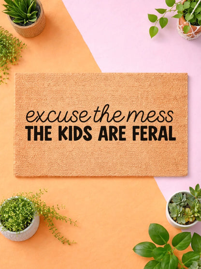 Excuse the Mess Doormat – Funny Kids Are Feral Welcome Mat